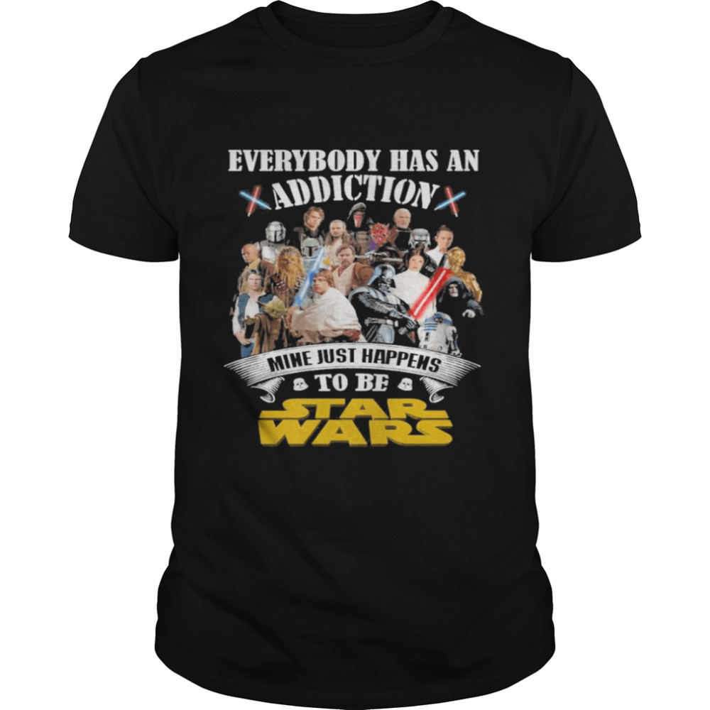 Everybody has an addiction mine just happens to be star wars 2021 shirt