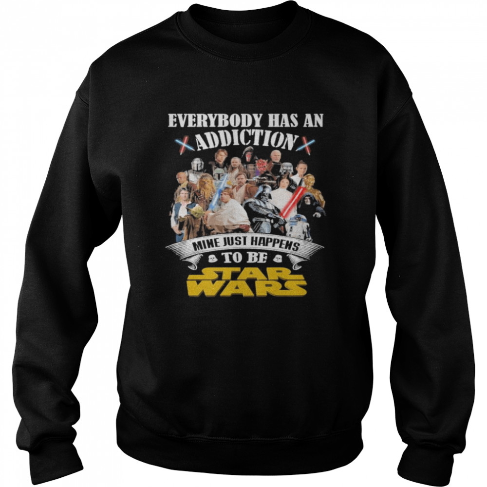Everybody has an addiction mine just happens to be star wars 2021 Unisex Sweatshirt