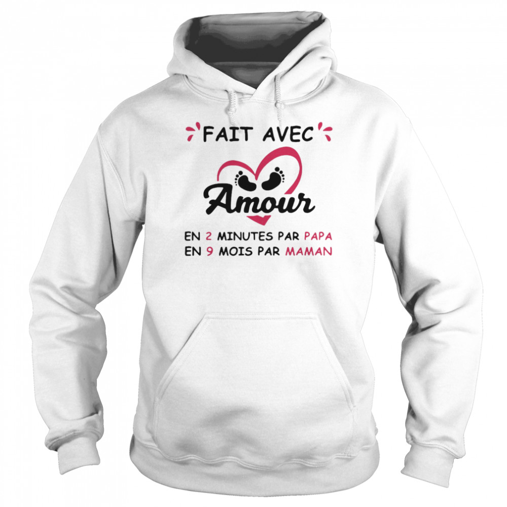 Fait Avec Amour En 2 Minutes Par Papa En 9 Mois Par Maman Unisex Hoodie