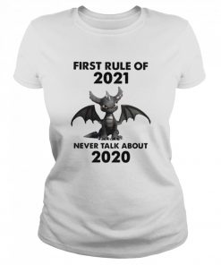 First Rule Of 2021 Never Talk About Toothless Dragon  Classic Women's T-shirt