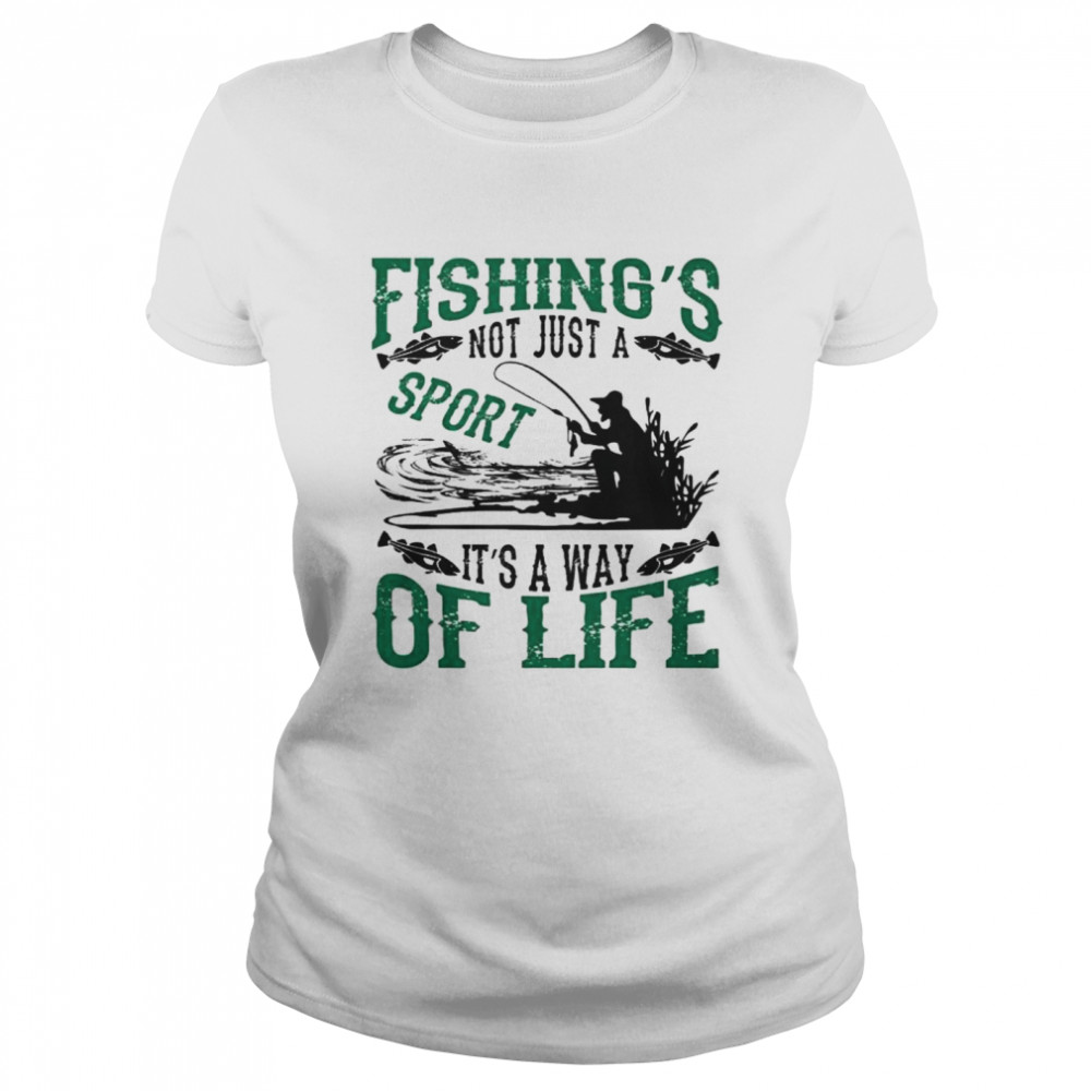 Fishings not just a sport its a way of life 2021 Classic Women's T-shirt