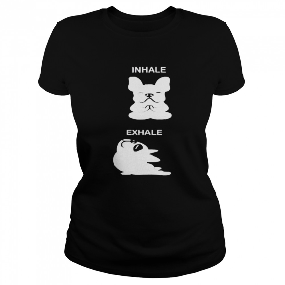 French Bulldog Inhale and Exhale Classic Women's T-shirt