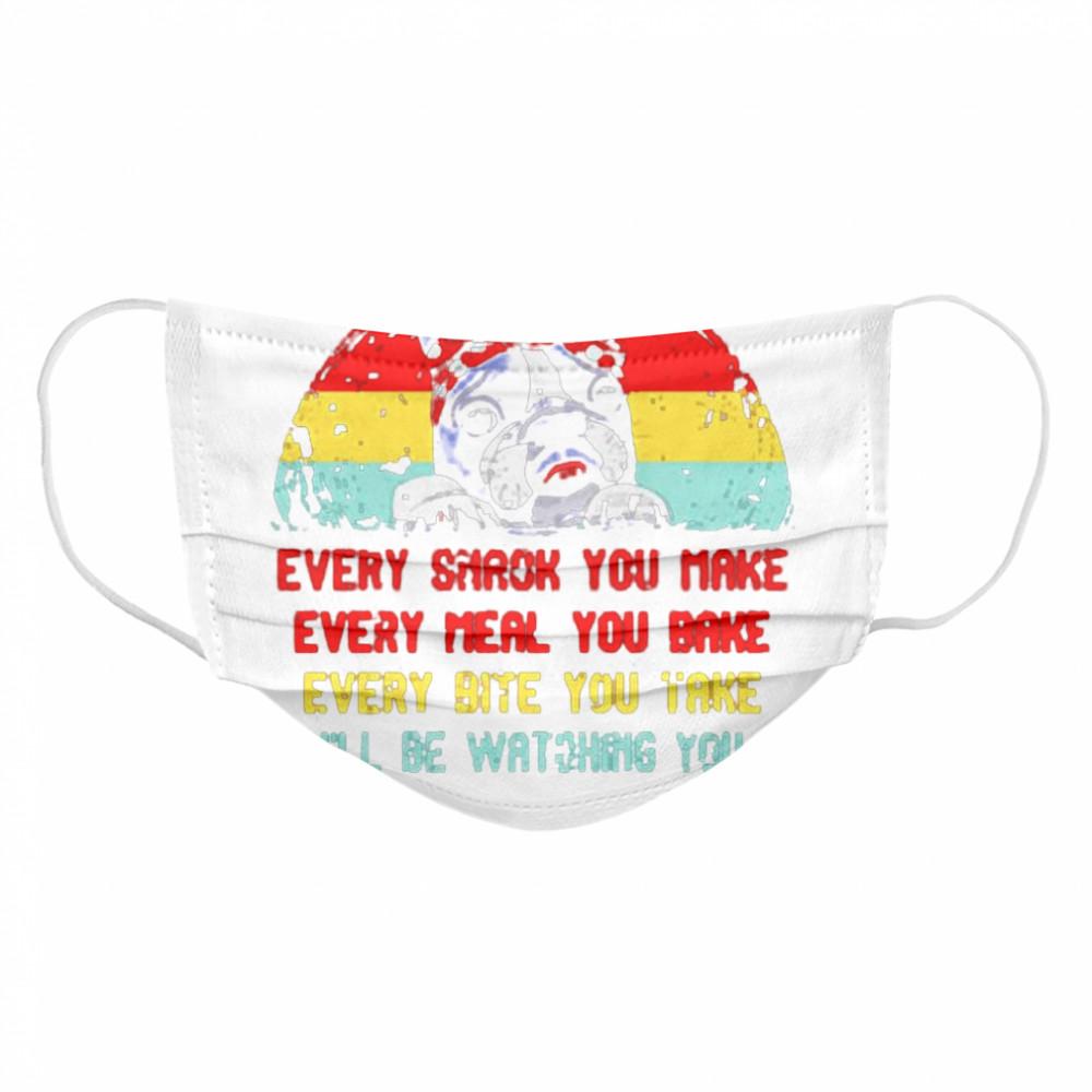 French Bulldog Mom every snack you make every meal you bake vintage Cloth Face Mask