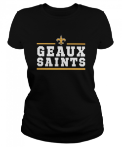 Geaux New Orleans Saints  Classic Women's T-shirt