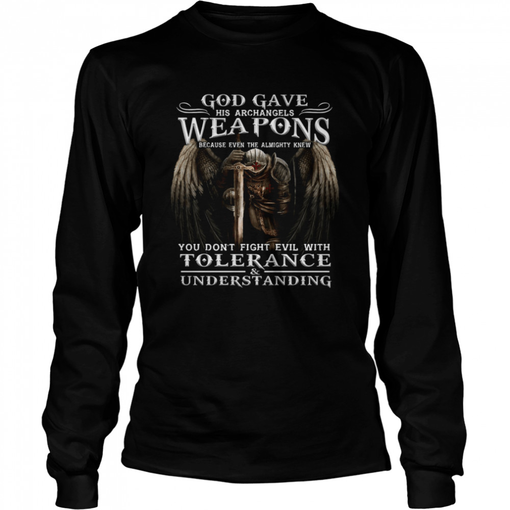 God Gave His Archangels Weapons Long Sleeved T-shirt