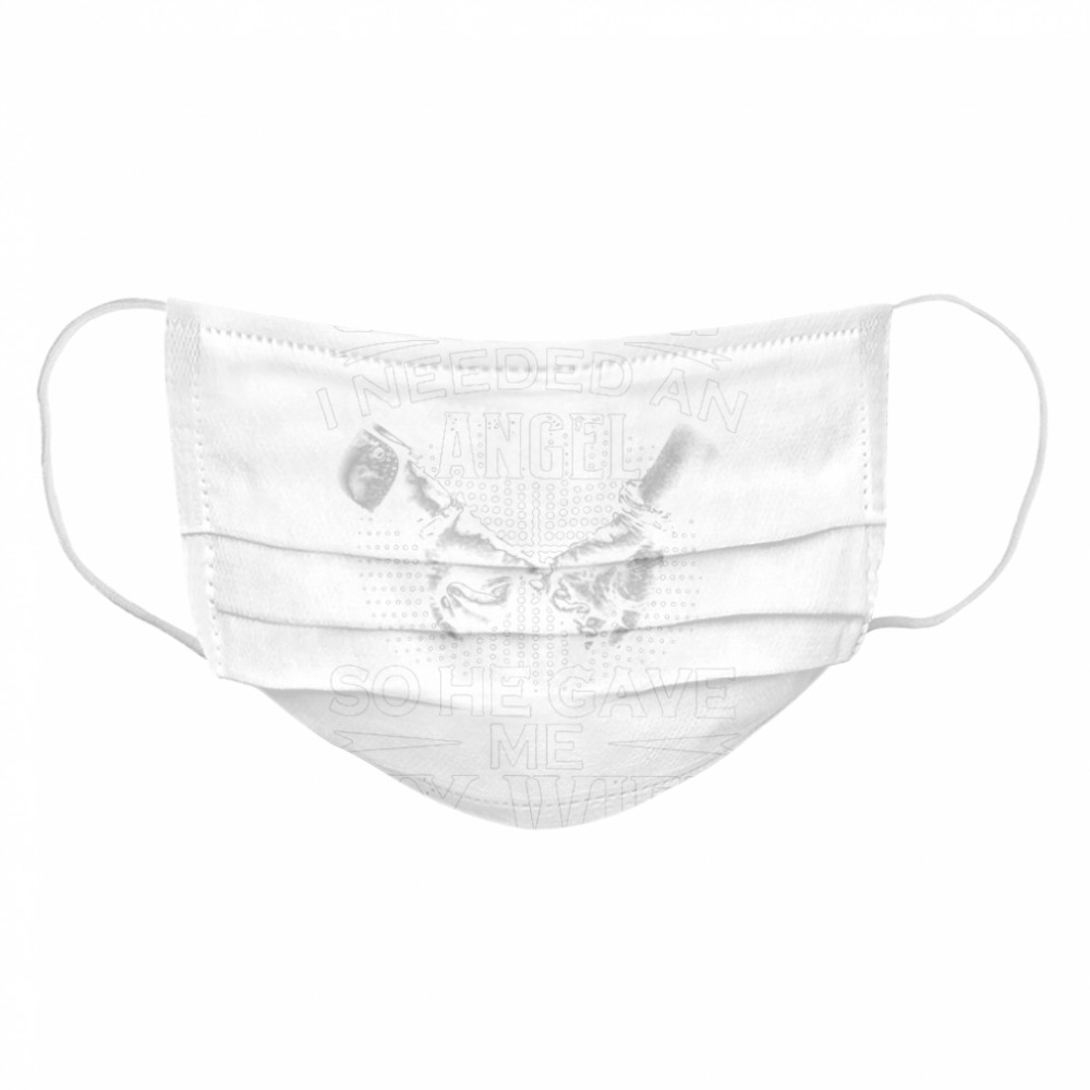God knew I needed an angel so he gave Me my wife Cloth Face Mask