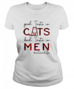 Good Taste In Cats Bad Taste In Men Cat Mom Life  Classic Women's T-shirt