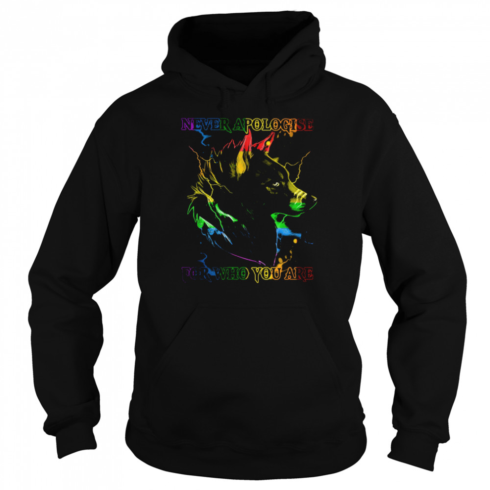Great Wolf Never Apologise For Who You Are  Unisex Hoodie