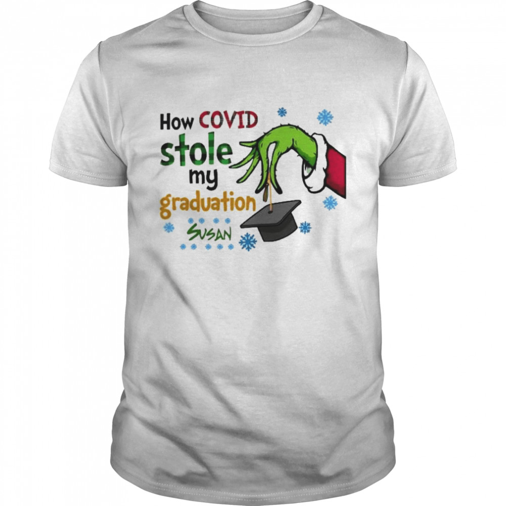 Grinch how covid stole my graduation susan shirt