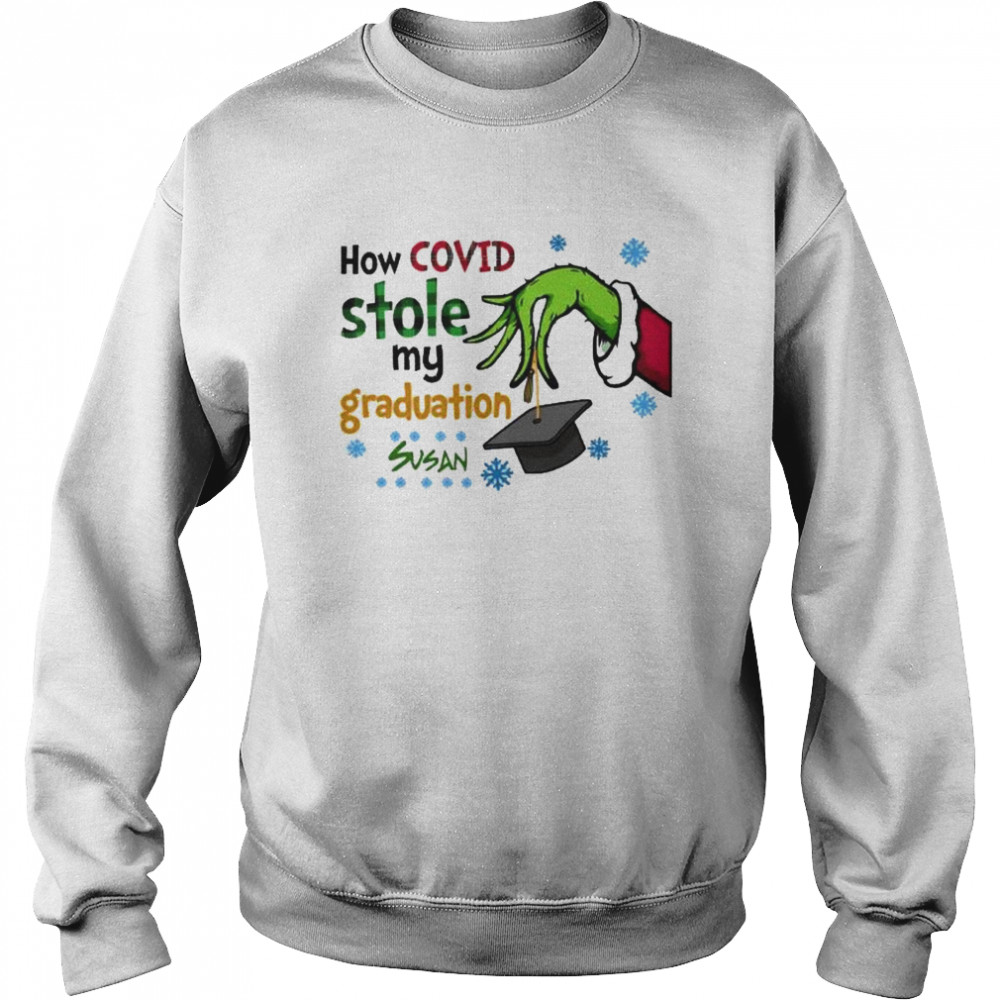 Grinch how covid stole my graduation susan  Unisex Sweatshirt