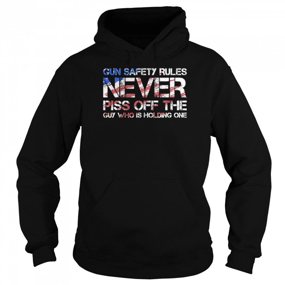Gun Safety Rules Never Piss Off The Guy Who Is Holding One US Flag Patriotic Unisex Hoodie