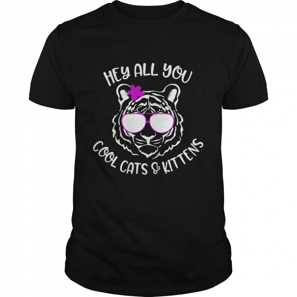 Hey All You Cool Cats And Kittens shirt