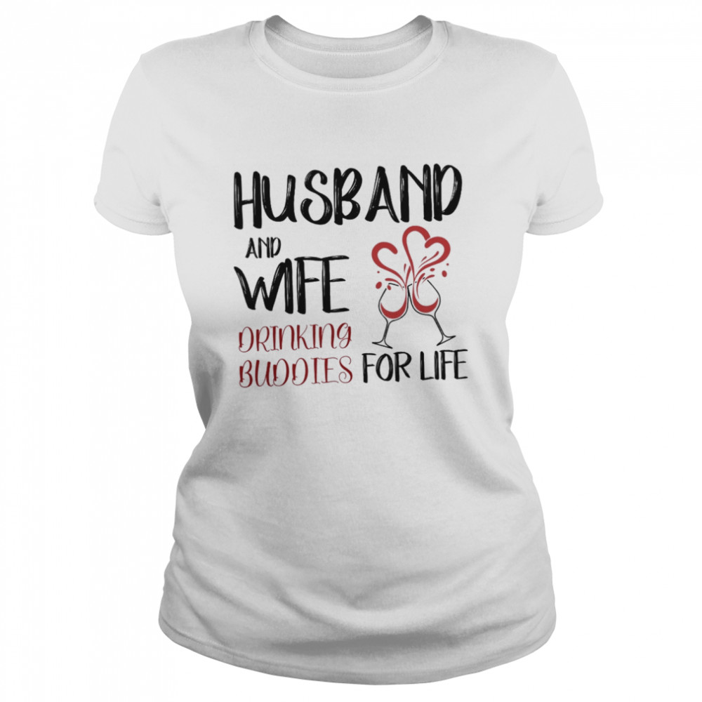 Husband and wife drinking buddies for life Classic Women's T-shirt