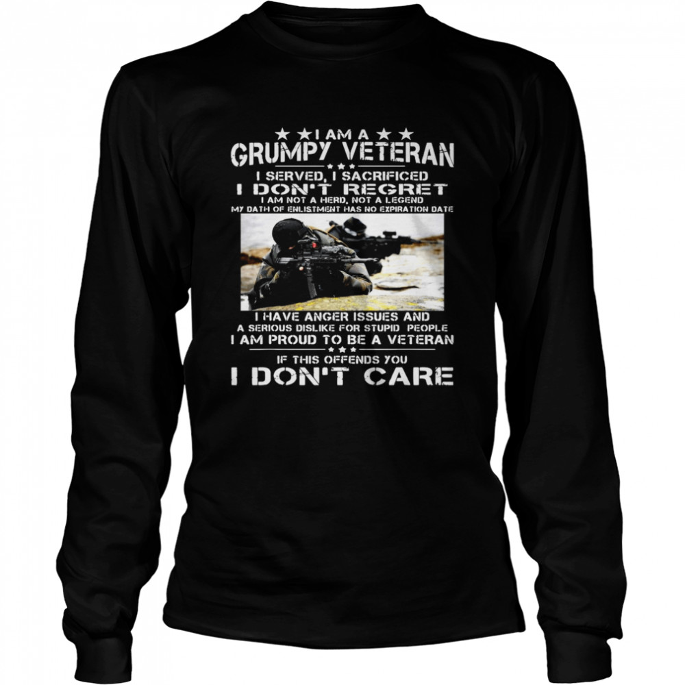 I Am A Grumpy Veteran I Served I Sacrificed I Don’t Regret I Am Not A Hero Not A Legend Long Sleeved T-shirt