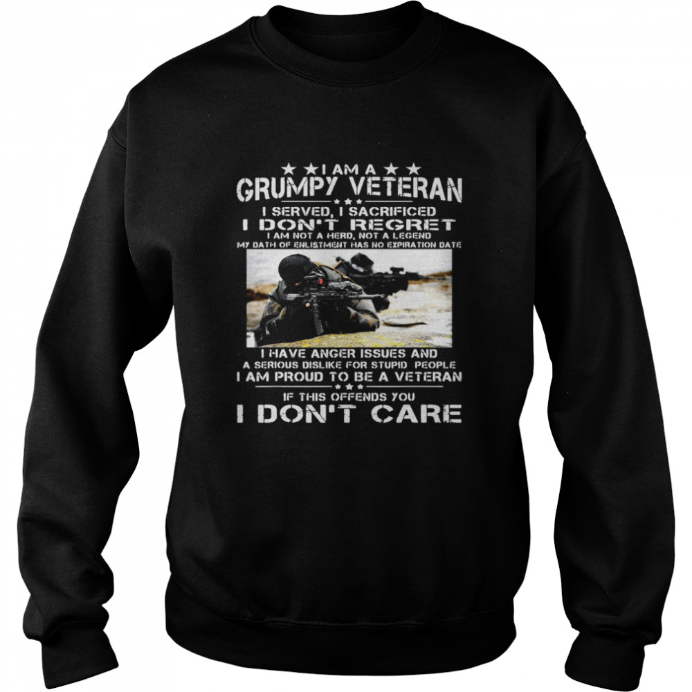 I Am A Grumpy Veteran I Served I Sacrificed I Don’t Regret I Am Not A Hero Not A Legend Unisex Sweatshirt