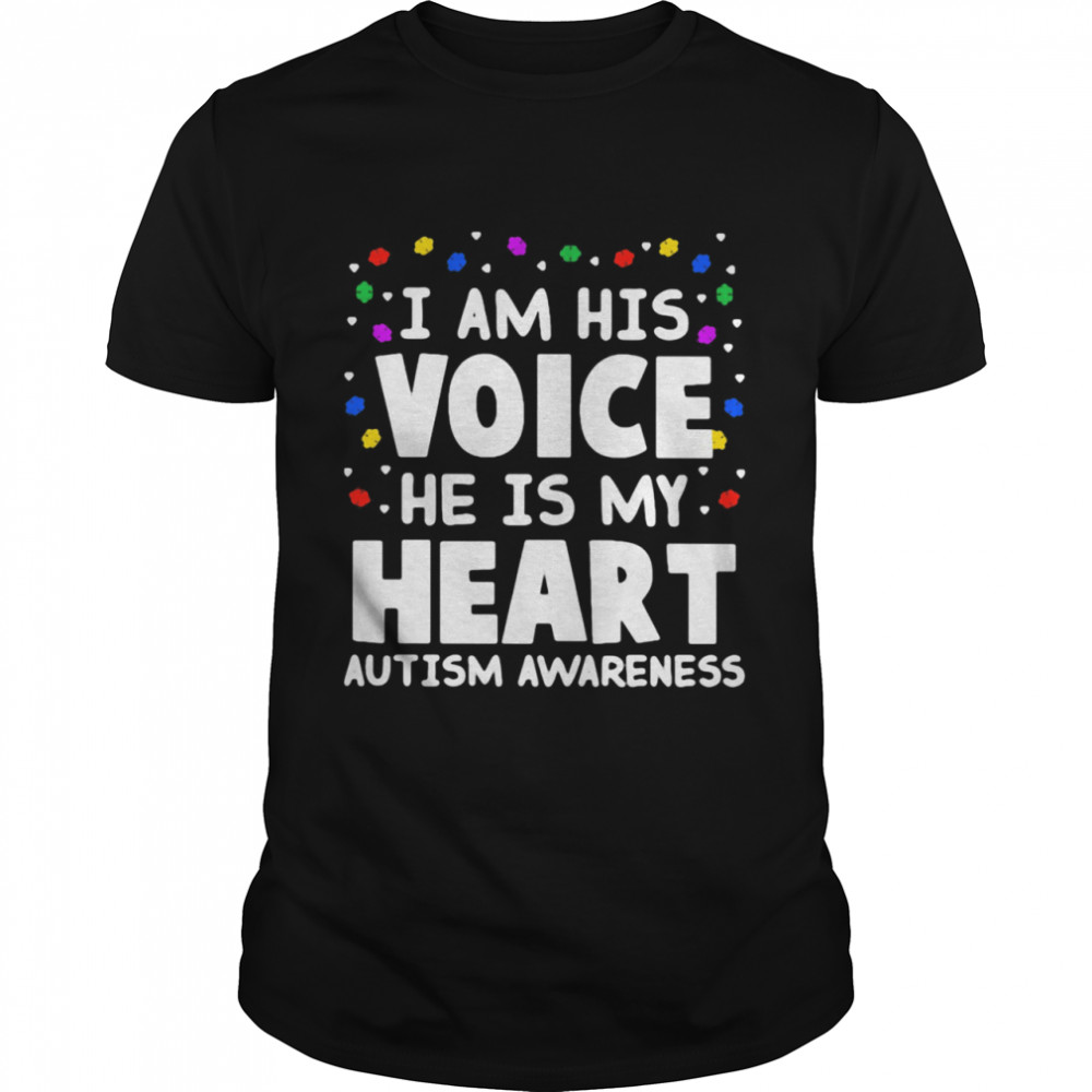 I Am His Voice He Is My Heart Autism Awareness shirt