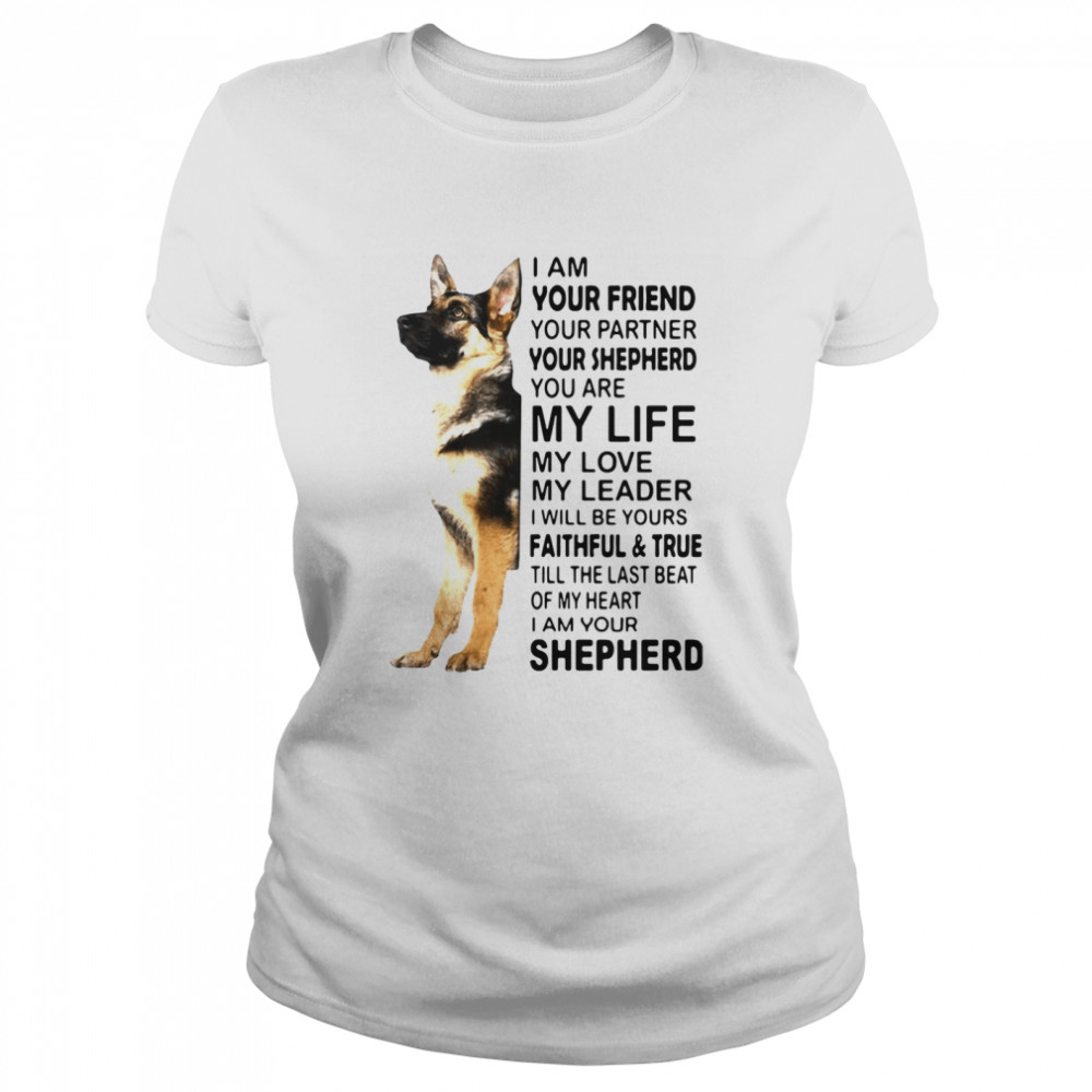 I Am Your Friend Your Partner Your Shepherd You Are My Life Classic Women's T-shirt