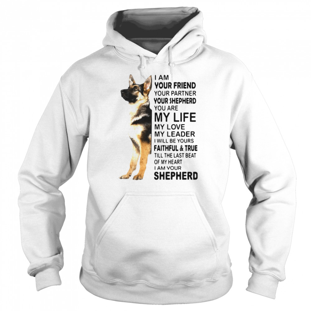 I Am Your Friend Your Partner Your Shepherd You Are My Life Unisex Hoodie