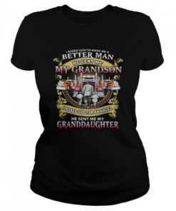 I Asked God To Make A Better Man He Sent Me My Grandson He Sent Me My Granddaughter Trucker  Classic Women's T-shirt