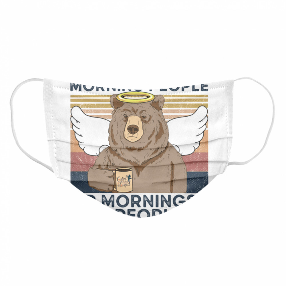 I Don't Loke Morning People Or Mornings Or People Bear Vintage Cloth Face Mask
