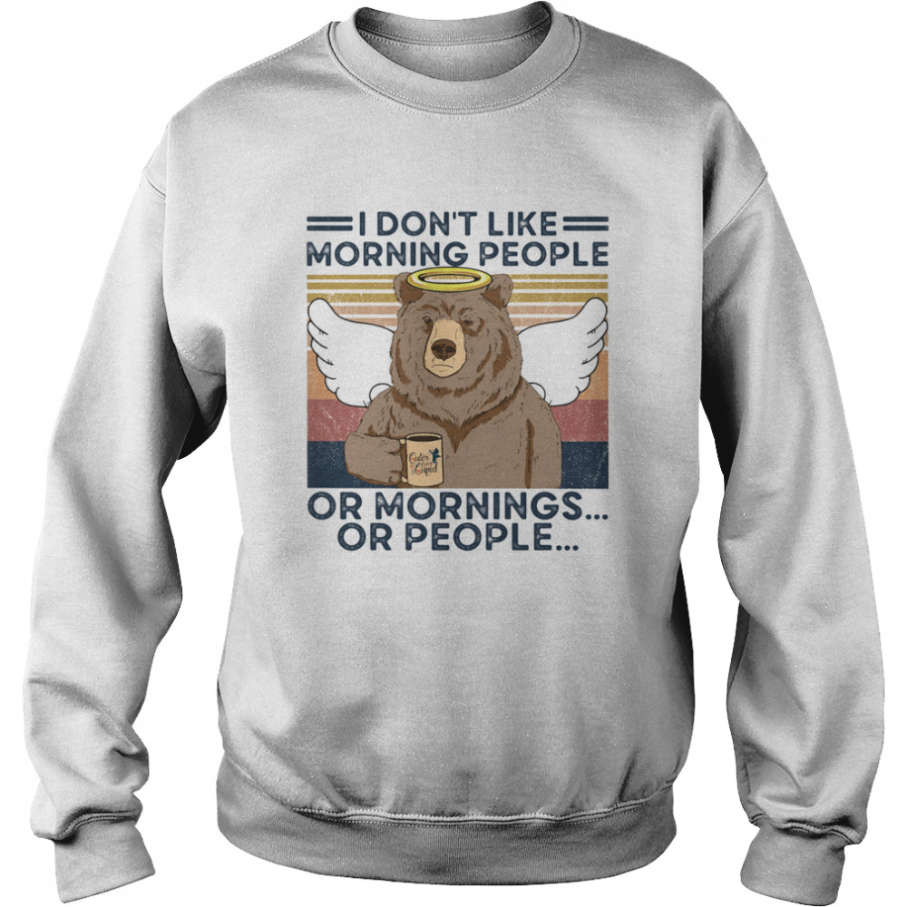 I Don't Loke Morning People Or Mornings Or People Bear Vintage Unisex Sweatshirt