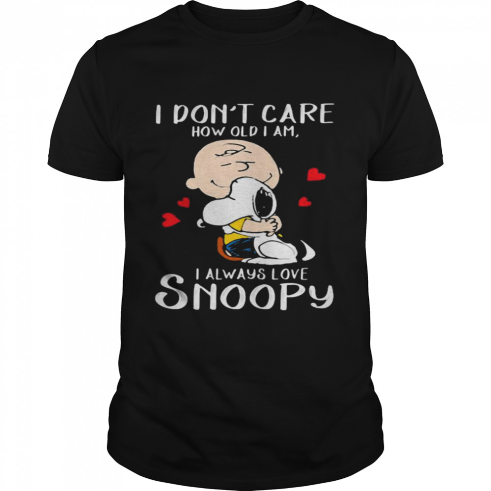 I Don’t Care How Old I Am I Always Love Snoopy Heart shirt