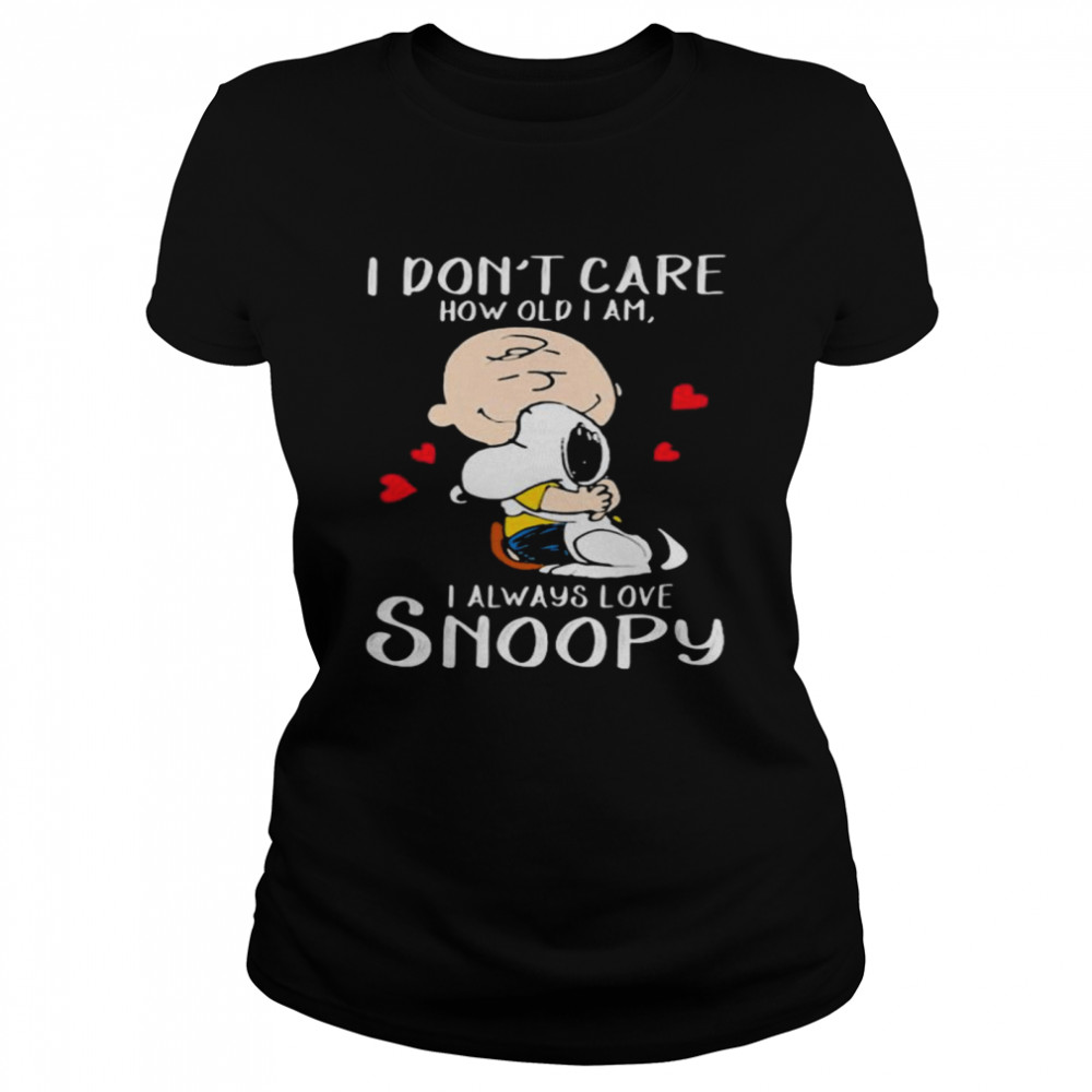 I Don’t Care How Old I Am I Always Love Snoopy Heart Classic Women's T-shirt
