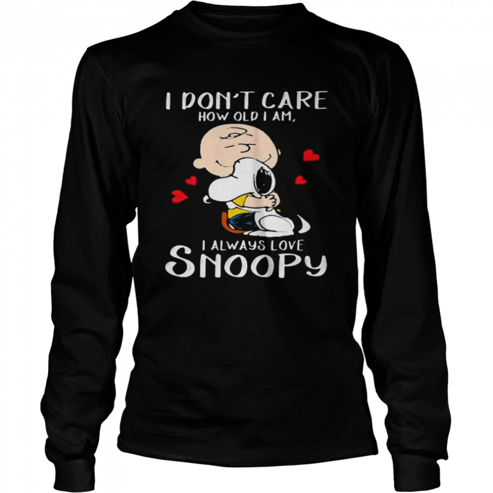 I Don’t Care How Old I Am I Always Love Snoopy Heart Long Sleeved T-shirt