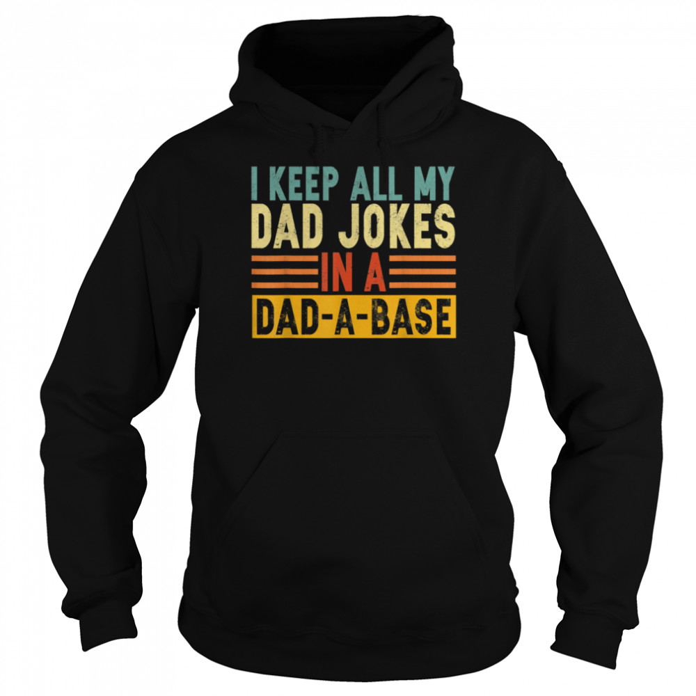 I Keep All My Dad Jokes In A DadABase  Unisex Hoodie