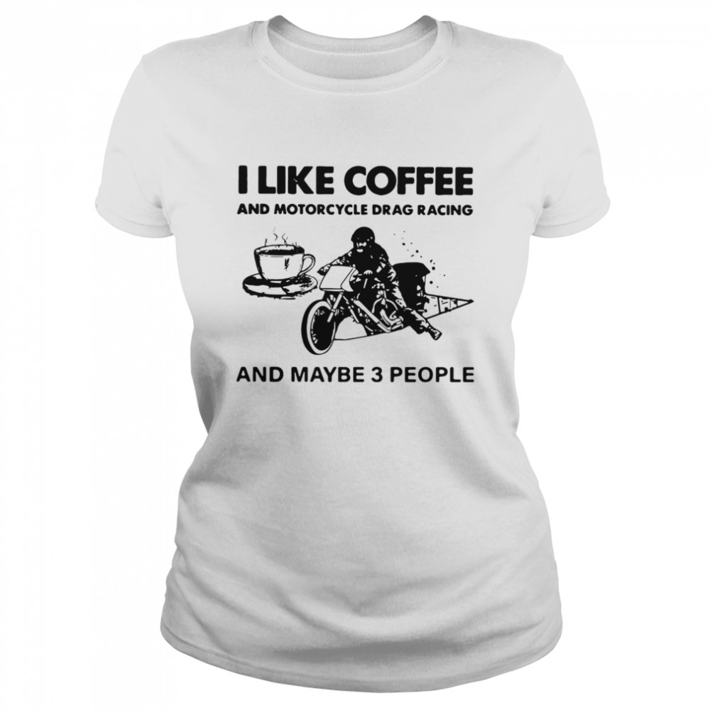 I Like Coffee And Motorcycle Classic Women's T-shirt