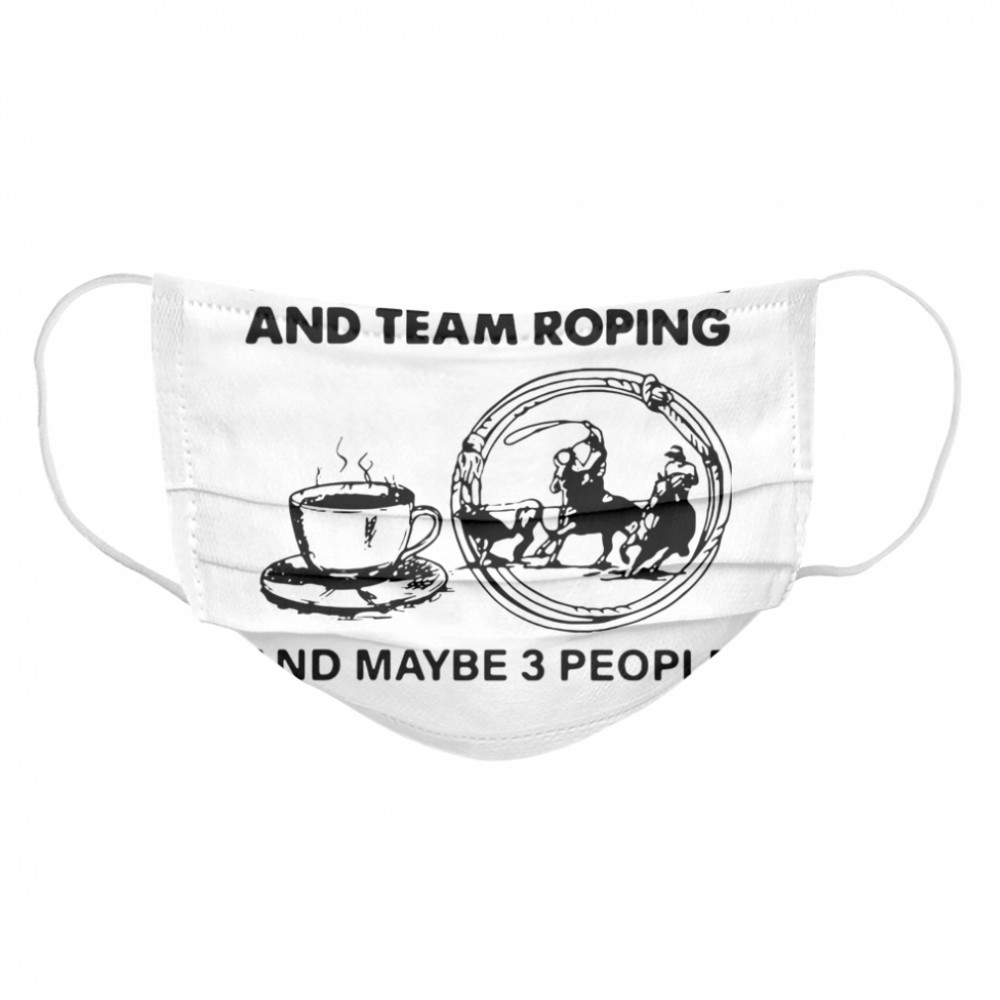 I Like Coffee And Team Roping Cloth Face Mask