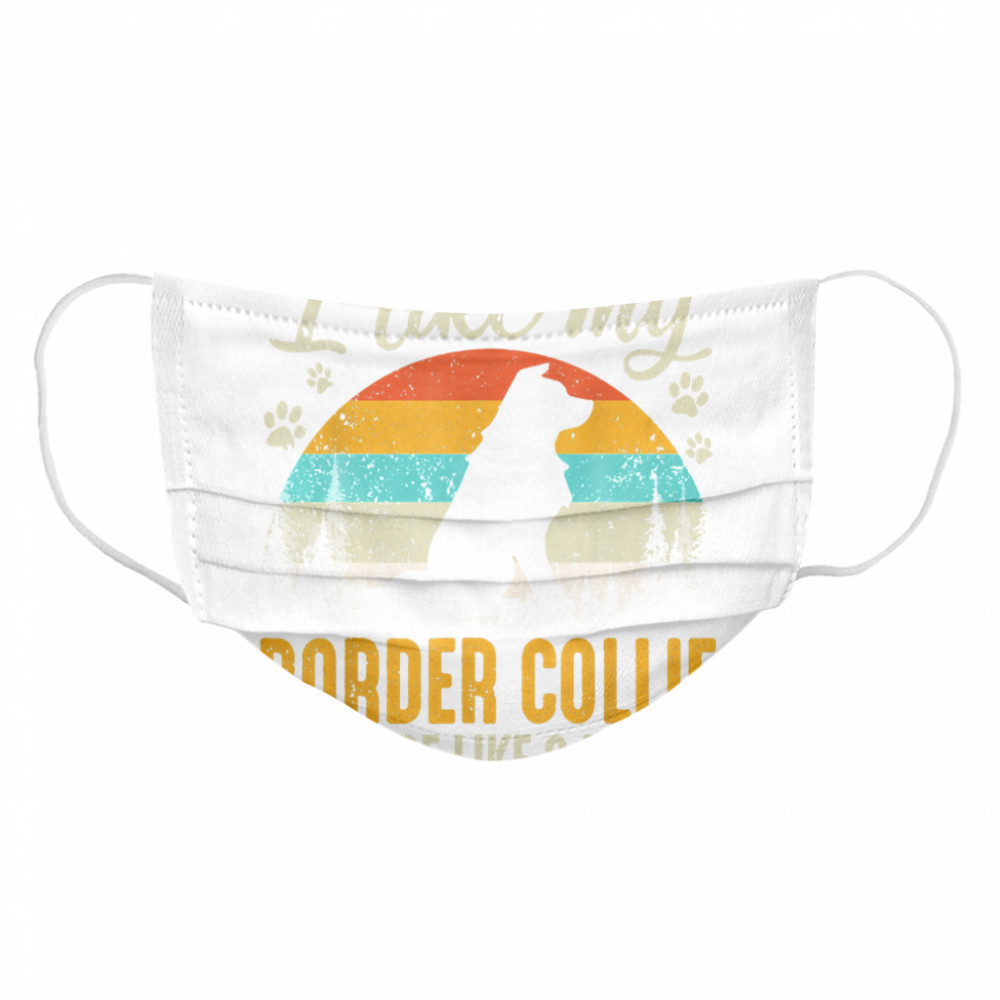 I Like My Border Collie And Maybe Like 3 People Dog Cloth Face Mask