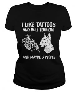 I Like Tattoos And Bull Terriers And Maybe 3 People  Classic Ladies