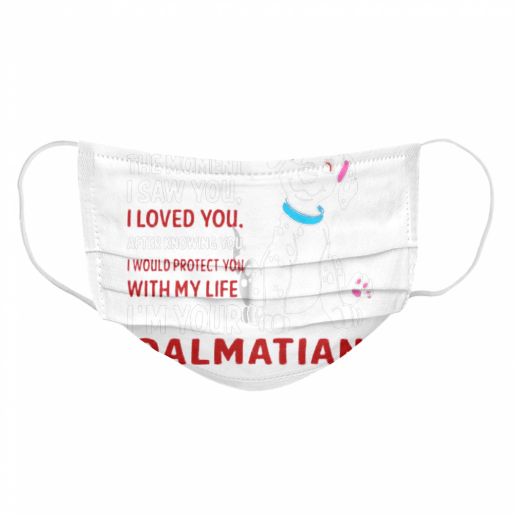 I Wanted You The Moment I Saw You I Loved You After Knowing Dalmatian Cloth Face Mask
