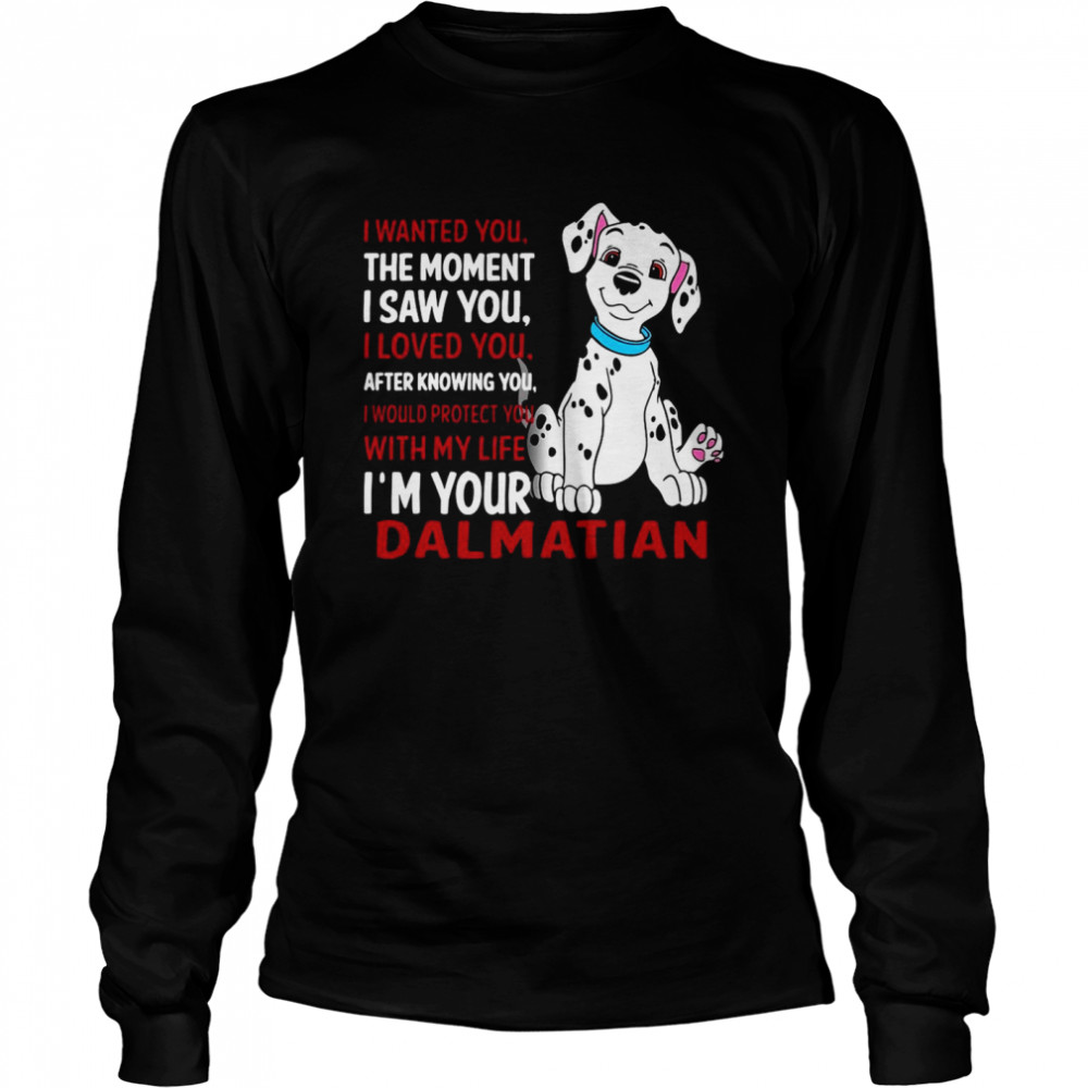 I Wanted You The Moment I Saw You I Loved You After Knowing Dalmatian Long Sleeved T-shirt