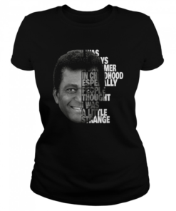 I Was Always A Dacamer In Chil Dhood Esperally People Thought I Was A Little Strange  Classic Women's T-shirt