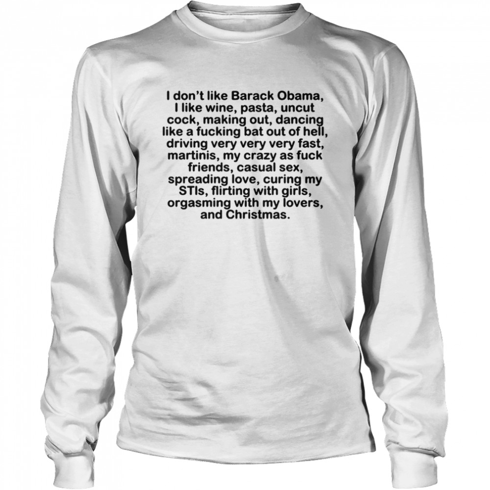 I dont like Barack Obama I like wine pasta uncut cock tee Long Sleeved T-shirt