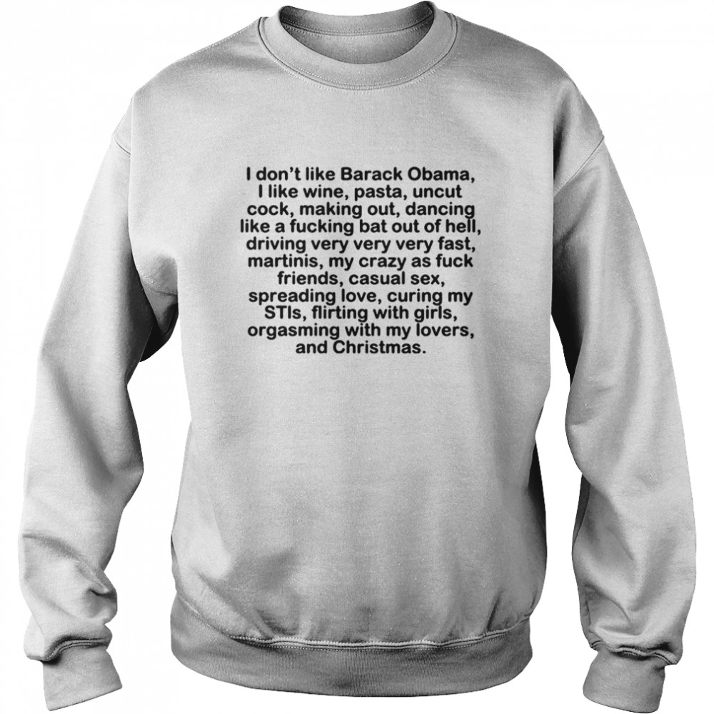 I dont like Barack Obama I like wine pasta uncut cock tee Unisex Sweatshirt