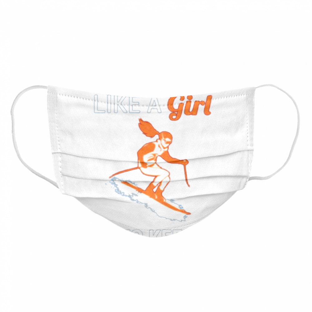 I know I SKI like a girl try to keep up Cloth Face Mask
