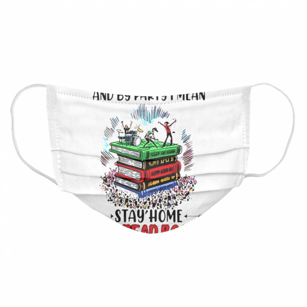 I like to party and by party I mean stay home and read books Cloth Face Mask