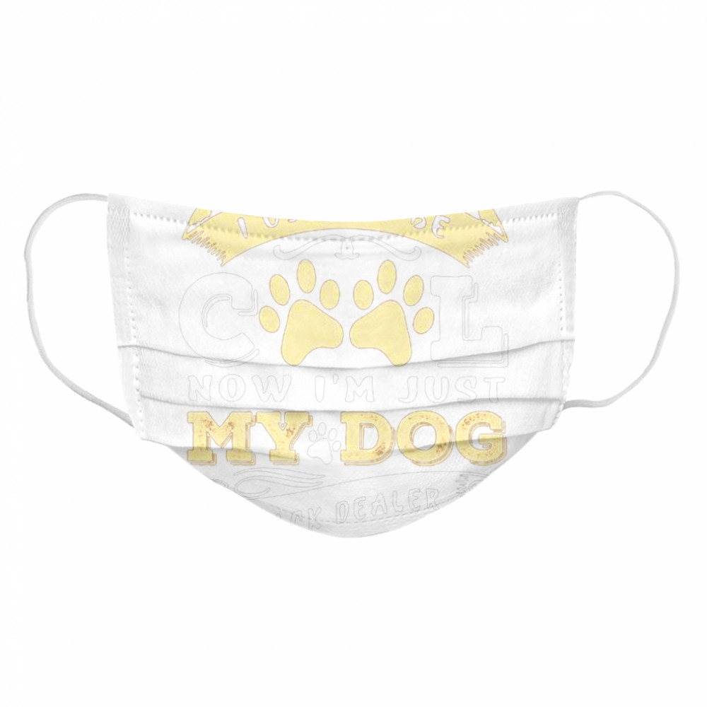 I used to be cool now Im just my dog snack dealer Cloth Face Mask