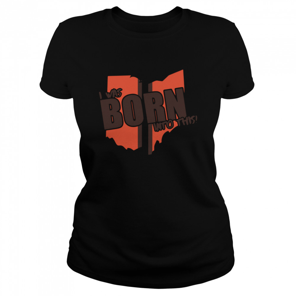I was born into this born Classic Women's T-shirt
