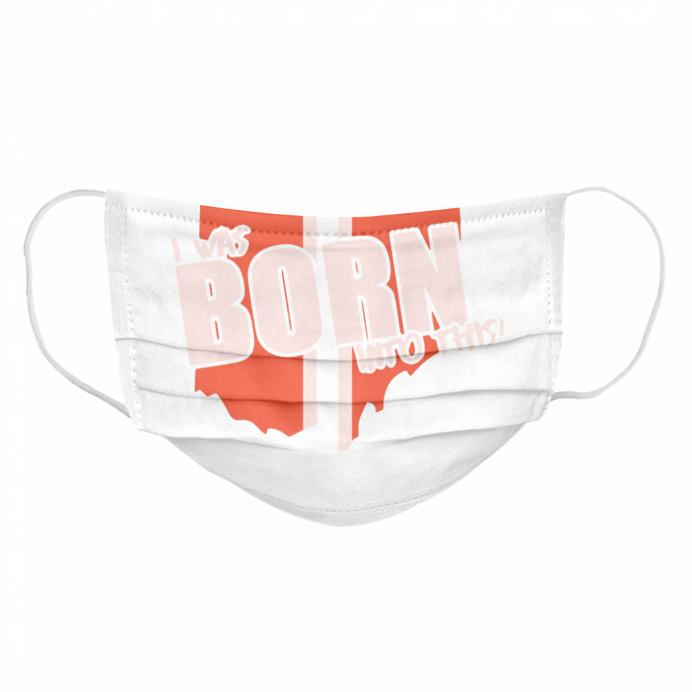I was born into this born Cloth Face Mask