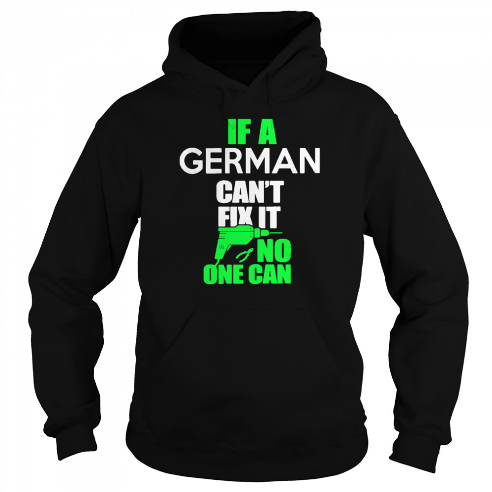 If German Can’t Fix It No One Can Unisex Hoodie