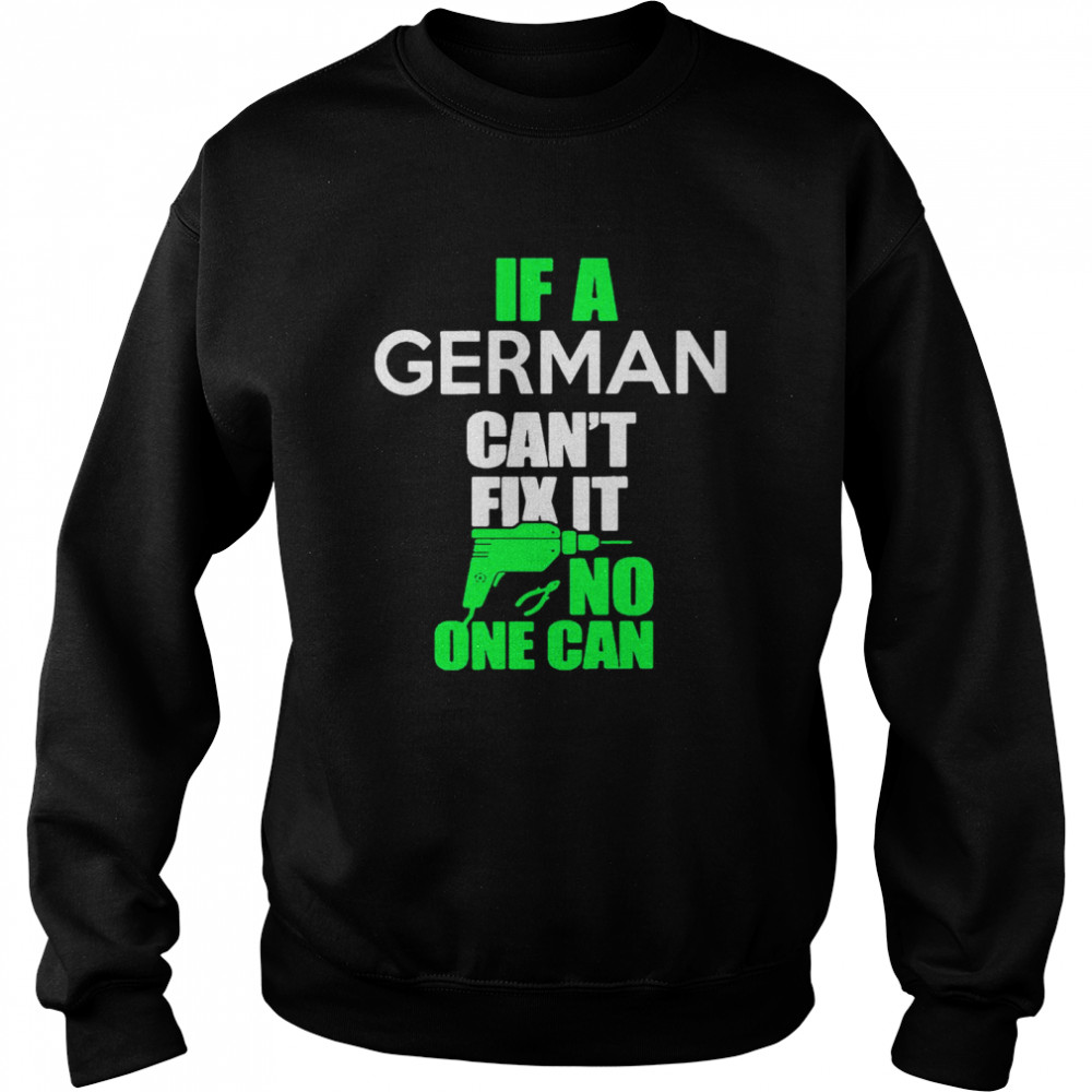 If German Can’t Fix It No One Can Unisex Sweatshirt