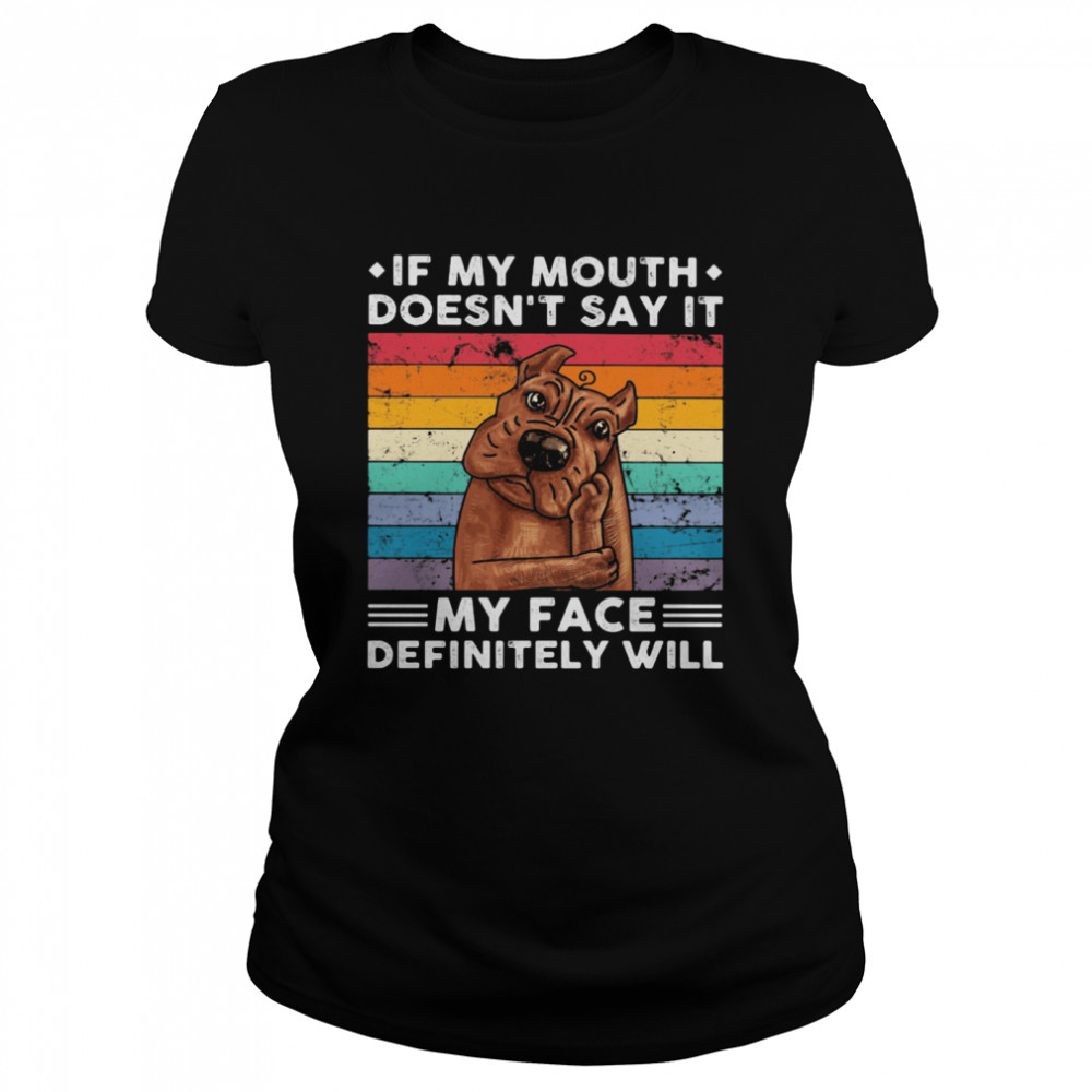 If My Mouth Doesn’t Say It My Face Definitely Will Pitt Bull Vintage Classic Women's T-shirt