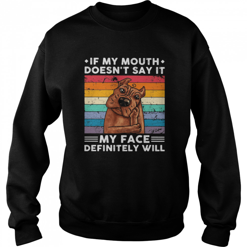 If My Mouth Doesn’t Say It My Face Definitely Will Pitt Bull Vintage Unisex Sweatshirt