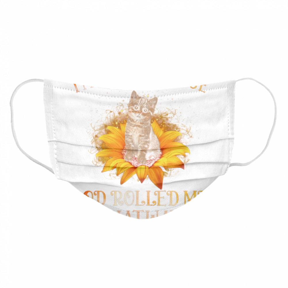 Im Blunt Because God Rolled Me Thatway Cloth Face Mask