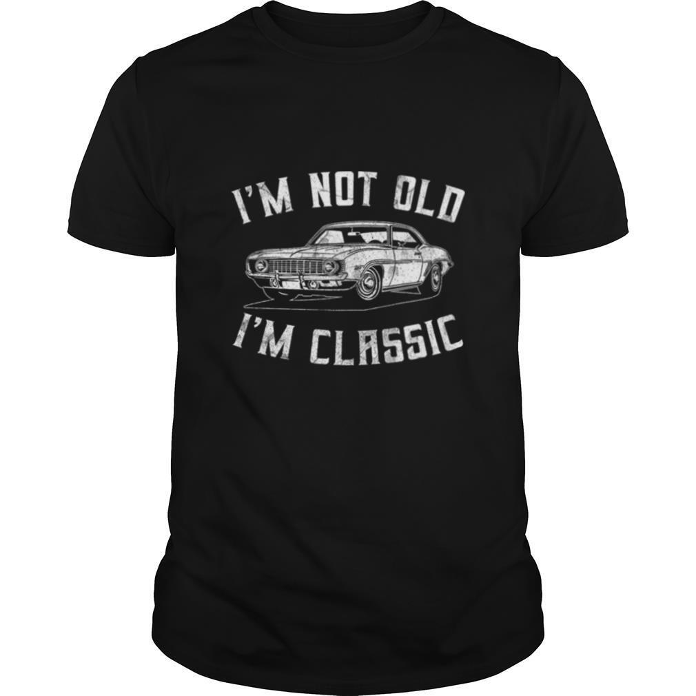 Im Not Old Im Classic shirt