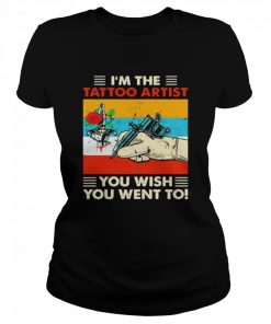 Im The Tattoo Artist You Wish You Went To Vintage  Classic Women's T-shirt